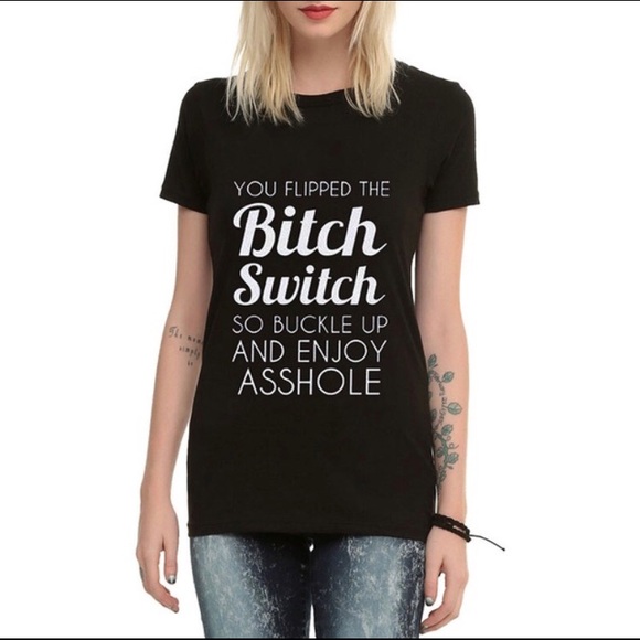 You Flipped The Bitch Switch T-Shirt - Picture 2 of 5